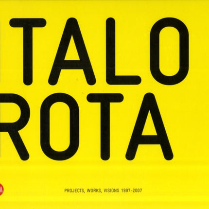 Italo Rota: Projects, Works, Visions 1997-2007