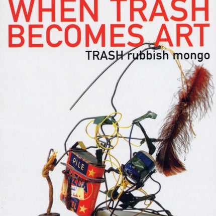 When Trash Becomes Art: Trash Rubbish Mongo