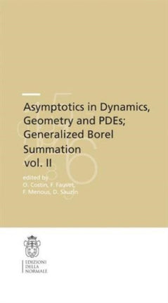 Asymptotics in Dynamics, Geometry and PDEs; Generalized Borel Summation: Proceedings of the conference held in CRM Pisa, 12-16 October 2009, Vol. II