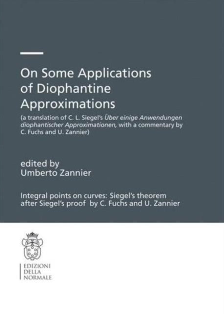 On Some Applications of Diophantine Approximations: A translation of C.L. Siegel’s Über einige Anwendungen diophantischer Approximationen, with a commentary by C. Fuchs and U. Zannier)