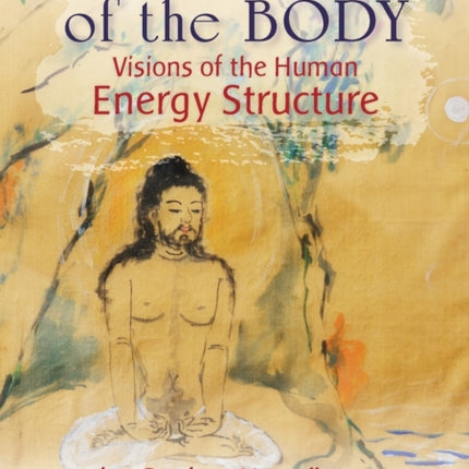 Secret Map of the Body: Visions of the Human Energy Structure
