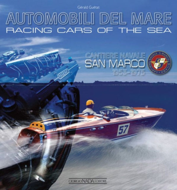 Racing Cars of the Sea: Cantiere Navale San Marco 1953-1975