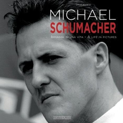 Michael Schumacher: Immagini Di Una Vita/A Life in Pictures