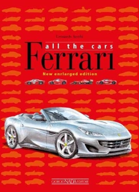 Ferrari: All The Cars: New enlarged Edition