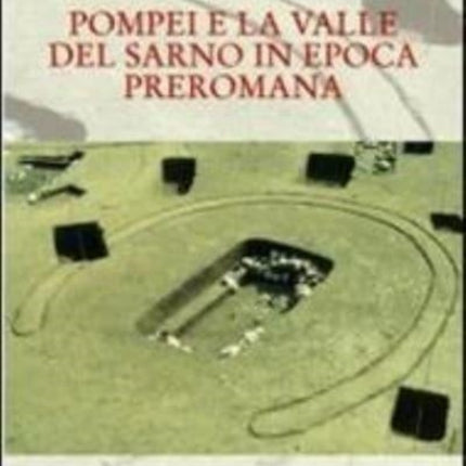 Pompei E La Valle del Sarno in Epoca Preromana: La Cultura Delle Tombe a Fossa