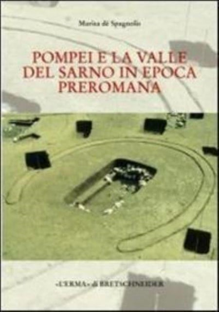 Pompei E La Valle del Sarno in Epoca Preromana: La Cultura Delle Tombe a Fossa