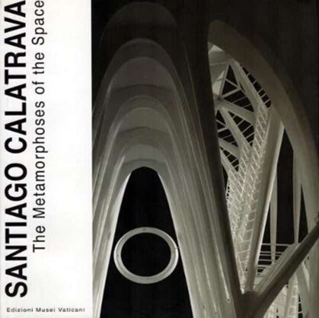 Santiago Calatrava: The Metamorphoses of the Space