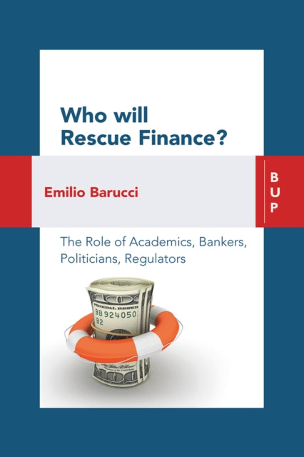 Who will Rescue Finance?: The Role of the Academics, Bankers, Politicians, Regulators