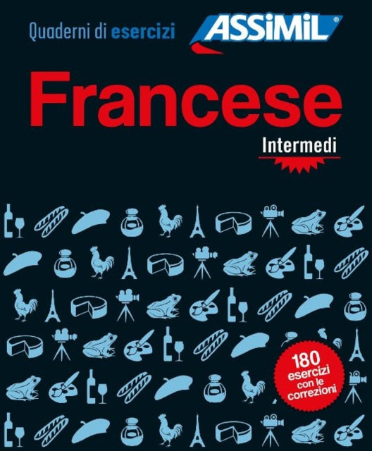 Quaderno di esercizi FRANCESE intermedi: Cahier d'excercices Francais pour Italiens intermediaire