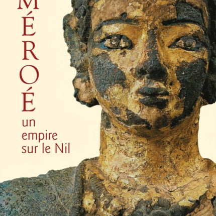 Meroe: Un Empire Sur Le Nil [empire on the Nile]