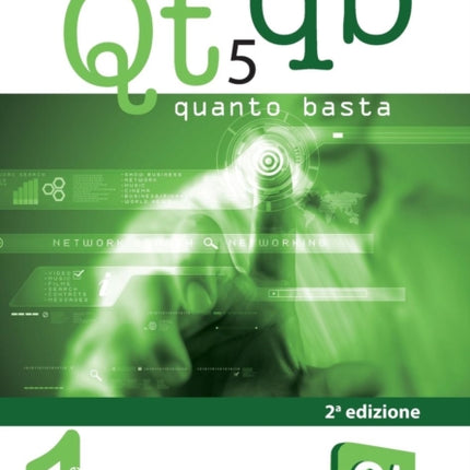 Qt 5 Quanto Basta. La guida all'uso della libreria grafica Qt 5, in italiano