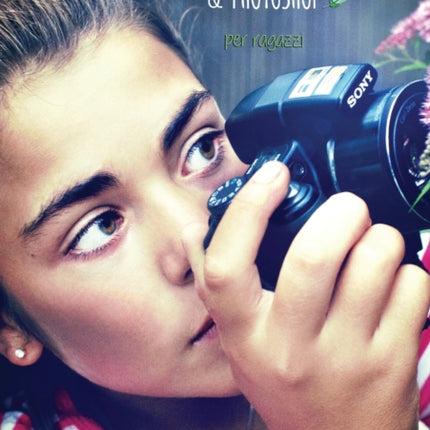 Manuale di Fotografia & Photoshop per ragazzi