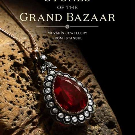 Stones of the Grand Bazaar: Meváris Jewellery From Istanbul 