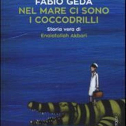 Nel mare ci sono i coccodrilli Storia vera di Enaiatollah Akbari