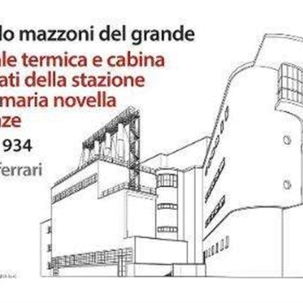 Angiolo Mazzoni del Grande: Heating plant and main control cabin of the Santa Maria Novella Railway station in Florence: 1932-1934: Lectures of architecture 9