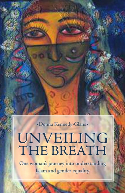 Unveiling the Breath: One Woman's Journey into Understanding Islam and Gender Equality