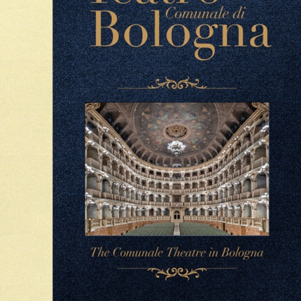 Teatro Comunale di Bologna - The Comunale Theatre in Bologna: Pocket Edition