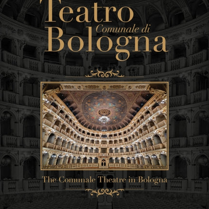 Teatro Comunale di Bologna - The Comunale Theatre in Bologna