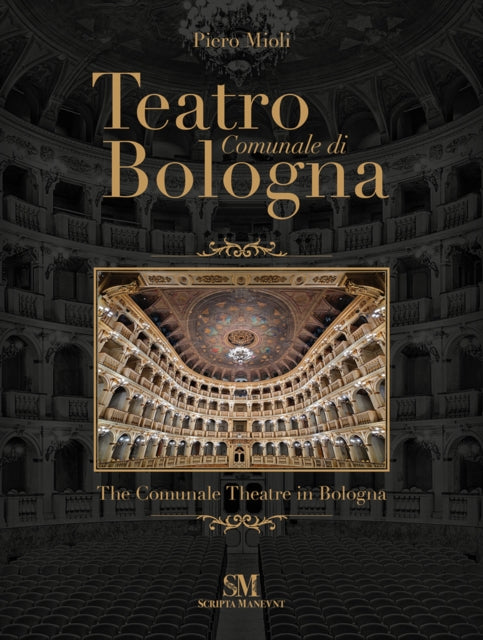 Teatro Comunale di Bologna - The Comunale Theatre in Bologna