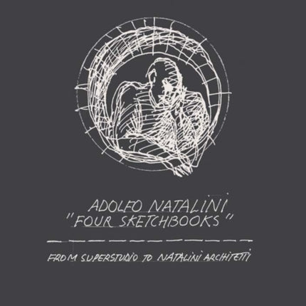 Adolfo Natalini 'Four Sketchbooks': From Superstudio To Natalini Architetti