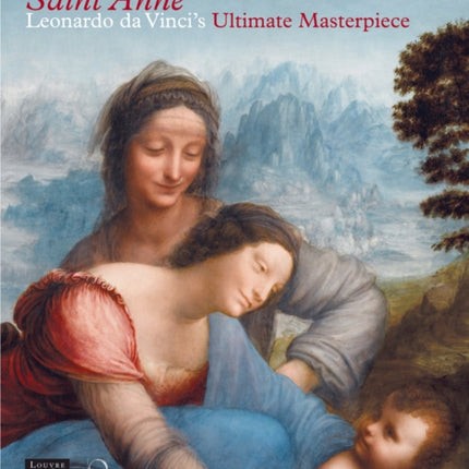 Saint Anne: Leonardo da Vinci's Ultimate Masterpiece