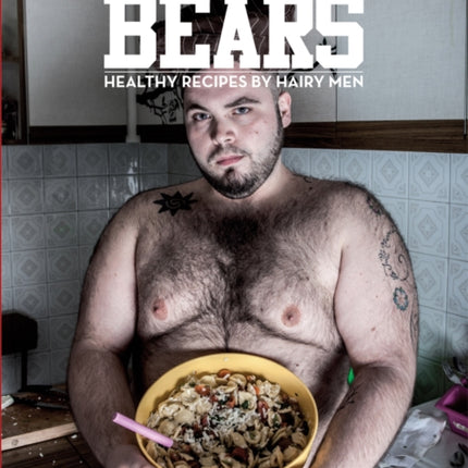 Cooking With The Bears: Healthy Recipes by Hairy Men