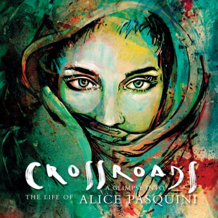 Crossroads: A Glimpse into the Life of Alice Pasquini