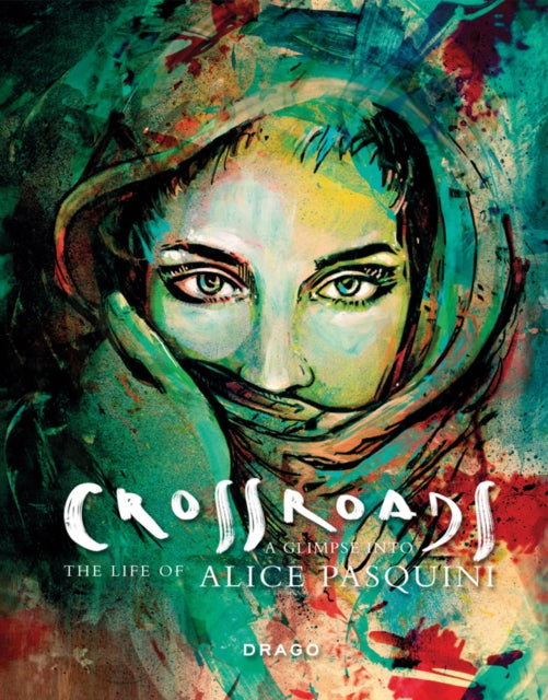 Crossroads: A Glimpse into the Life of Alice Pasquini