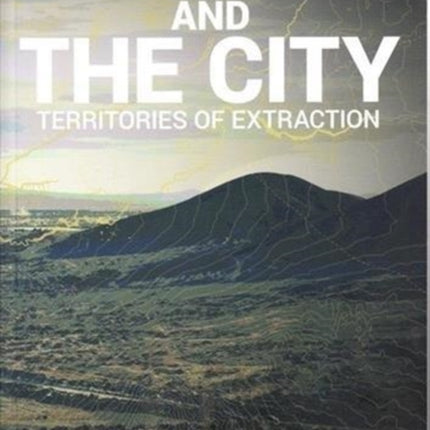 Camp and the City: Territories of Extraction