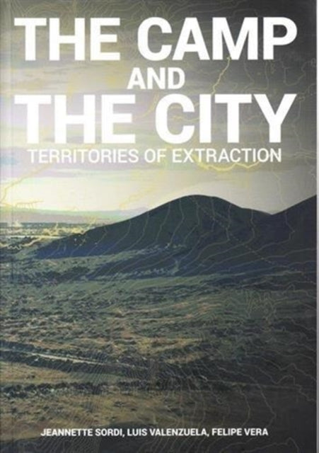 Camp and the City: Territories of Extraction