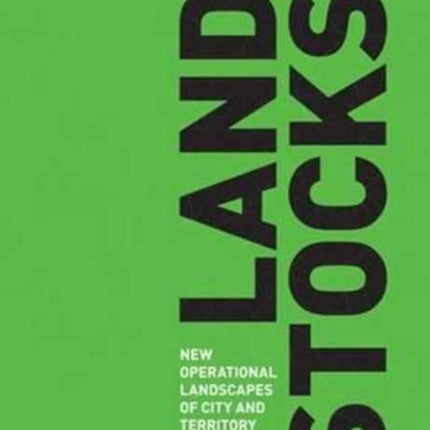 Land Stocks: New Operations Landscapes of City and Territory