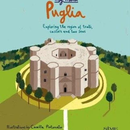 My Mini Puglia: Exploring the region of trulli, castles and two seas