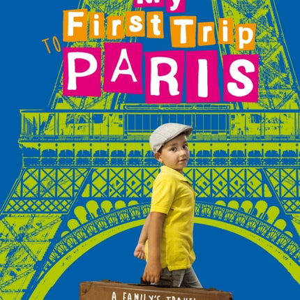 My First Trip to Paris: A Family's Travel Survival Guide