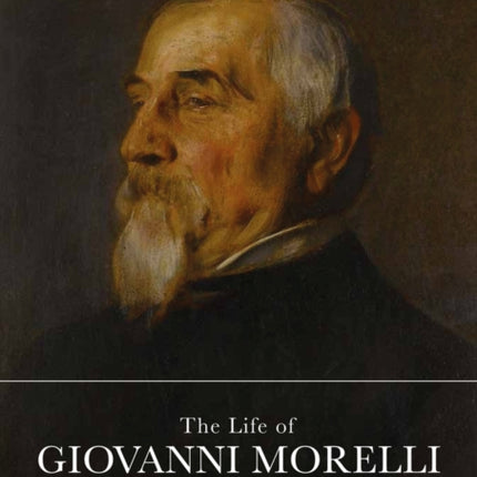 The Life of Giovanni Morelli in Risorgimento Italy