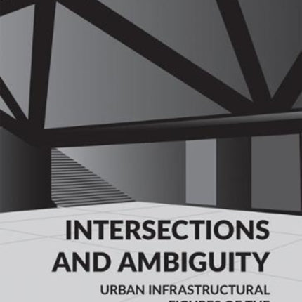 Intersections and Ambiguity: Urban Infrastructural Thresholds of the European Metropolis