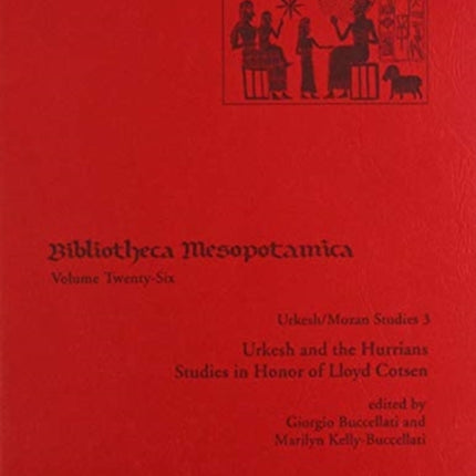 Urkesh/Mozan Studies 3 Urkesh and the Hurrians: Studies in Honor of Lloyd Cotsen