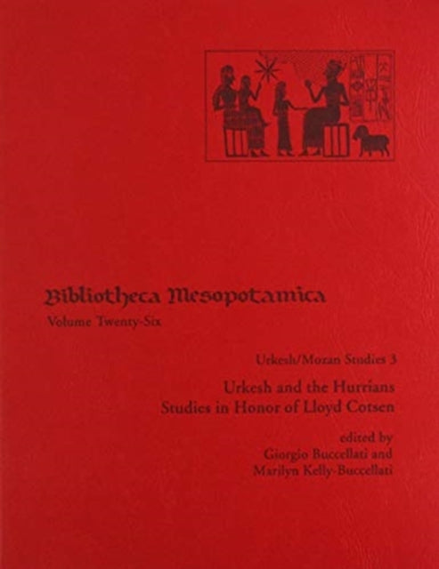 Urkesh/Mozan Studies 3 Urkesh and the Hurrians: Studies in Honor of Lloyd Cotsen