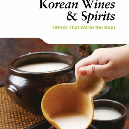 Korean Wines & Spirits: Drinks That Warm the Soul