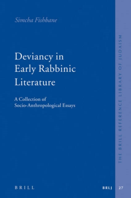 Deviancy in Early Rabbinic Literature: A Collection of Socio-Anthropological Essays