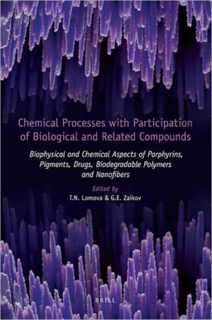 Chemical Processes with Participation of Biological and Related Compounds: Biophysical and Chemical Aspects of Porphyrins, Pigments, Drugs, Biodegradable Polymers and Nanofibers