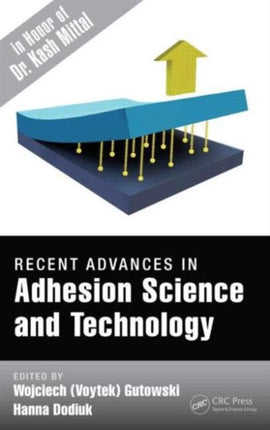 Recent Advances in Adhesion Science and Technology in Honor of Dr. Kash Mittal