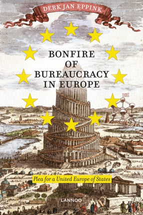 Bonfire of Bureaucracy in Europe Plea for a United States of Europe