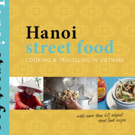 Hanoi Street Food: Cooking and Travelling in Vietnam