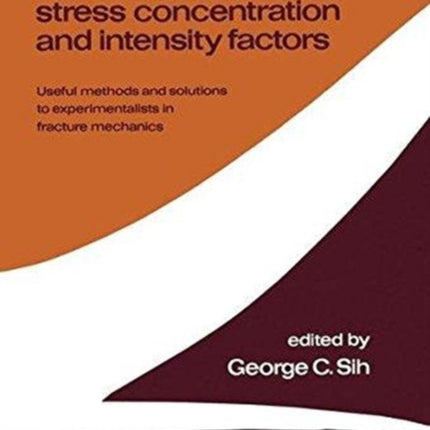 Experimental evaluation of stress concentration and intensity factors: Useful methods and solutions to Experimentalists in fracture mechanics