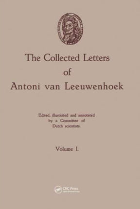 The Collected Letters of Antoni van Leeuwenhoek, Volume 1