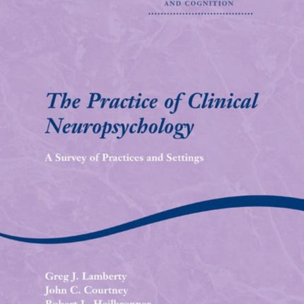 The Practice of Clinical Neuropsychology