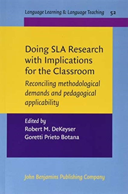 Doing SLA Research with Implications for the Classroom: Reconciling methodological demands and pedagogical applicability