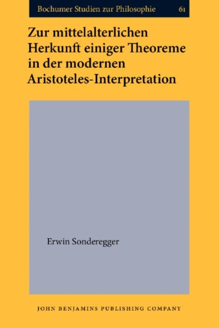 Zur mittelalterlichen Herkunft einiger Theoreme in der modernen AristotelesInterpretation