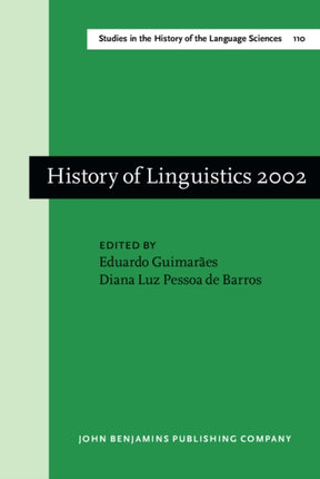 History of Linguistics 2002: Selected papers from the Ninth International Conference on the History of the Language Sciences, 27-30 August 2002, São Paulo - Campinas