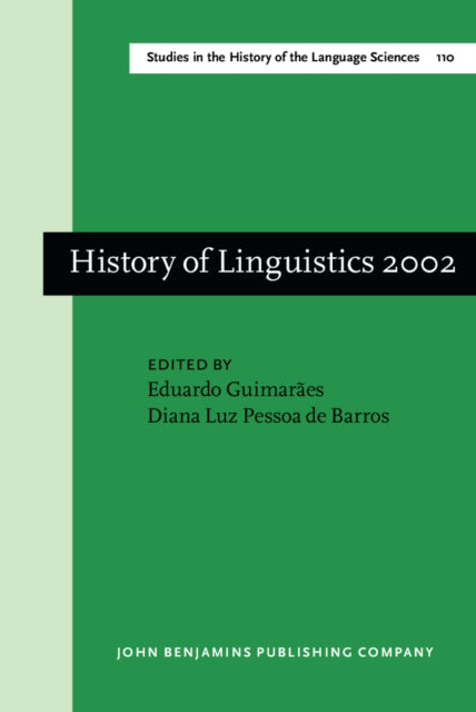 History of Linguistics 2002: Selected papers from the Ninth International Conference on the History of the Language Sciences, 27-30 August 2002, São Paulo - Campinas